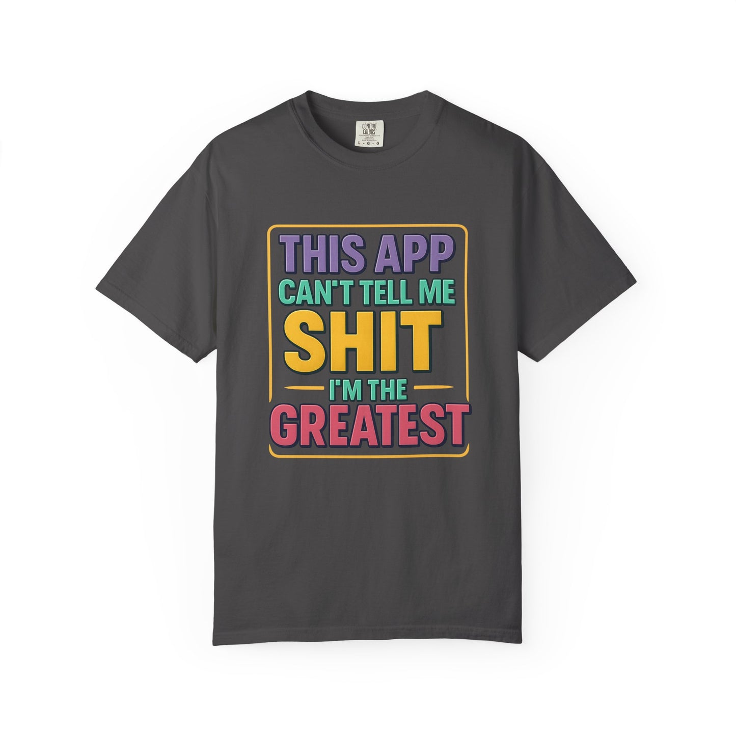 This App Can't Tell Me SH*T- Unisex T-shirt, Casual Wear, Book Lover Gift, Club Apparel, Comfortable Tee