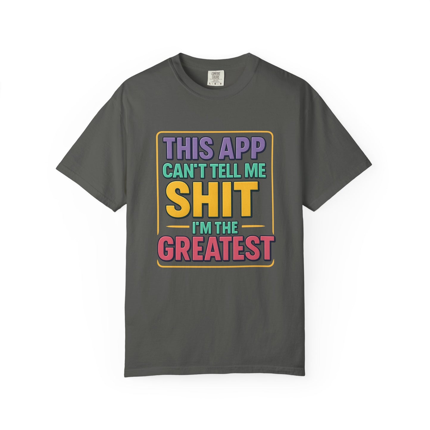 This App Can't Tell Me SH*T- Unisex T-shirt, Casual Wear, Book Lover Gift, Club Apparel, Comfortable Tee
