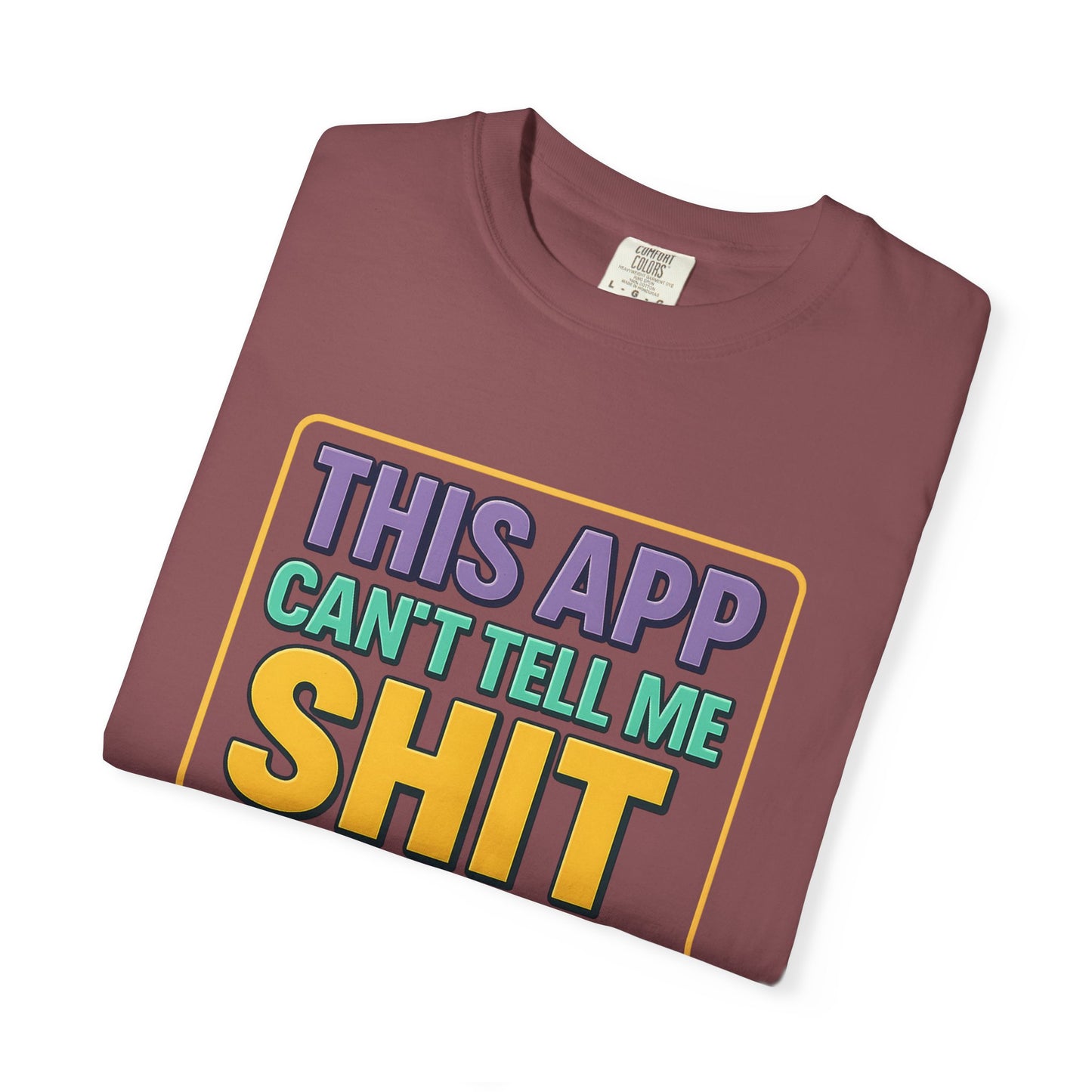 This App Can't Tell Me SH*T- Unisex T-shirt, Casual Wear, Book Lover Gift, Club Apparel, Comfortable Tee