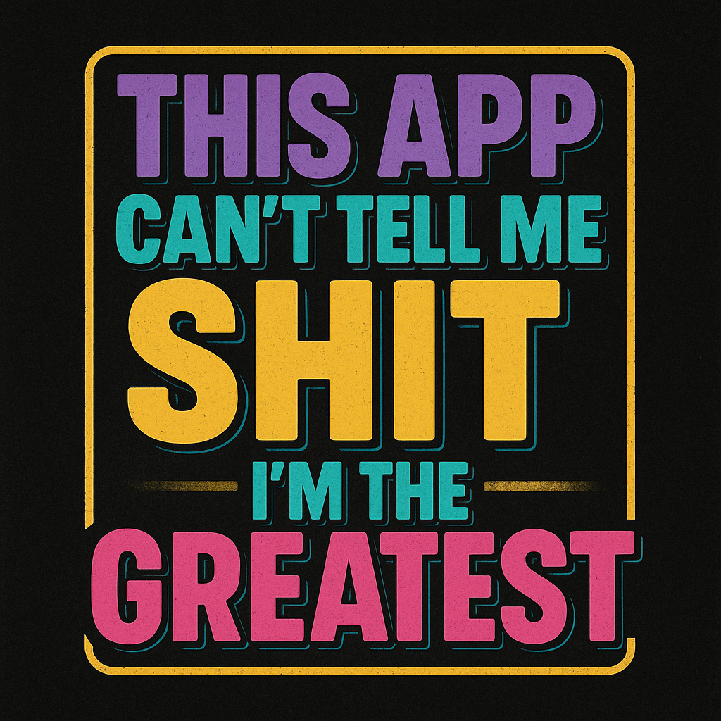 This App Can't Tell Me Sh*t