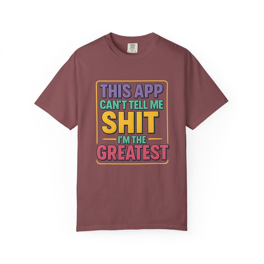 This App Can't Tell Me SH*T- Unisex T-shirt, Casual Wear, Book Lover Gift, Club Apparel, Comfortable Tee