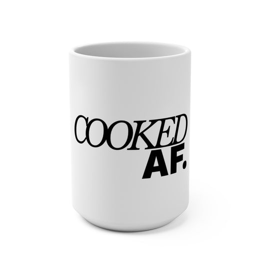 Funny Cooked AF Mug - 15oz Coffee Cup