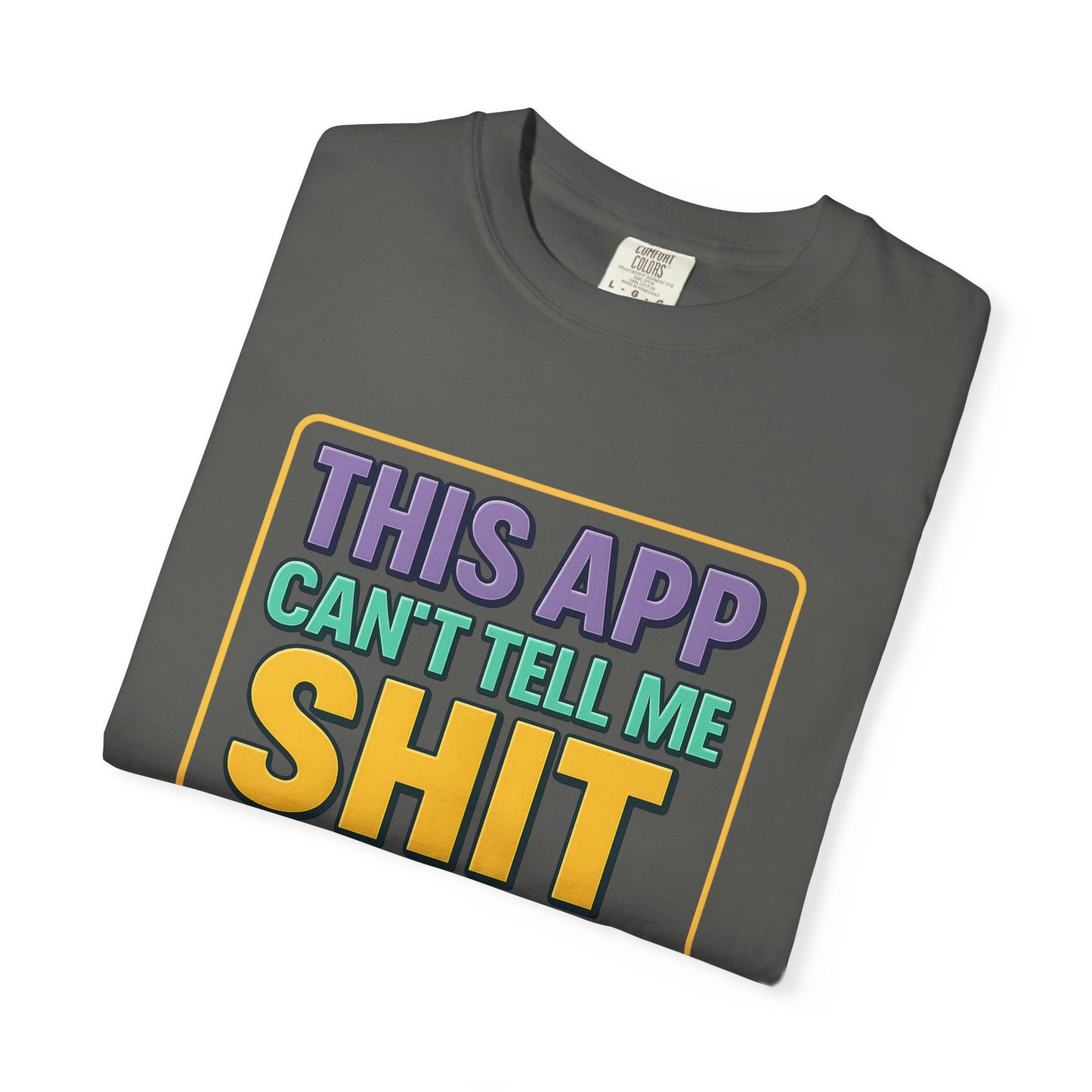 This App Can't Tell Me SH*T- Unisex T-shirt, Casual Wear, Book Lover Gift, Club Apparel, Comfortable Tee