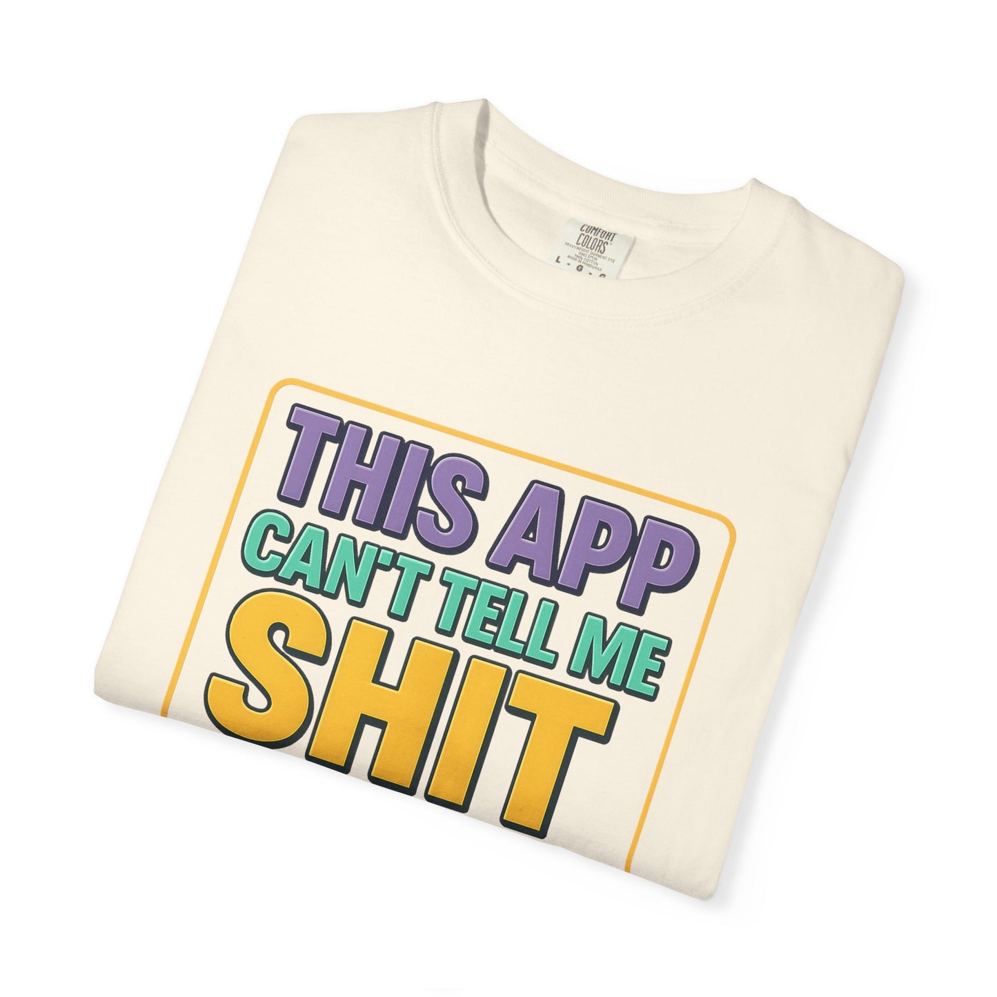 This App Can't Tell Me SH*T- Unisex T-shirt, Casual Wear, Book Lover Gift, Club Apparel, Comfortable Tee