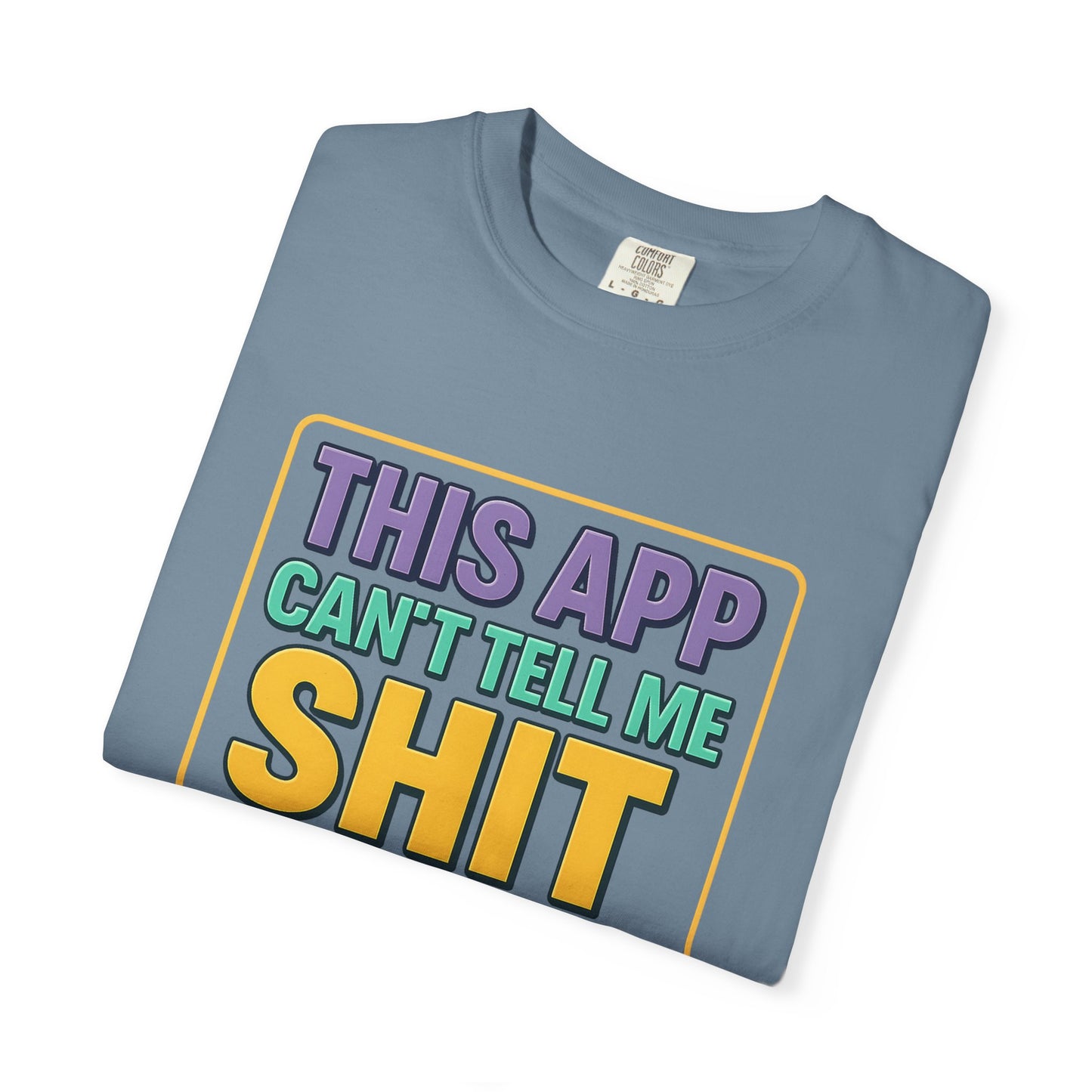 This App Can't Tell Me SH*T- Unisex T-shirt, Casual Wear, Book Lover Gift, Club Apparel, Comfortable Tee